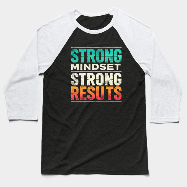Motivational Quote Strong Mindset, Strong Results Baseball T-Shirt by logiamerch