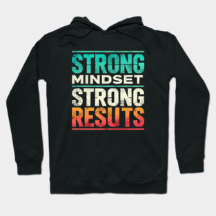 Motivational Quote Strong Mindset, Strong Results Hoodie