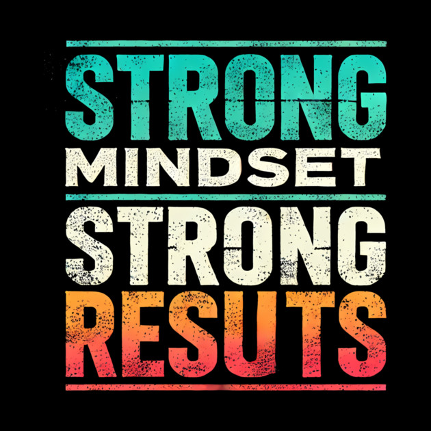 Motivational Quote Strong Mindset, Strong Results by logiamerch
