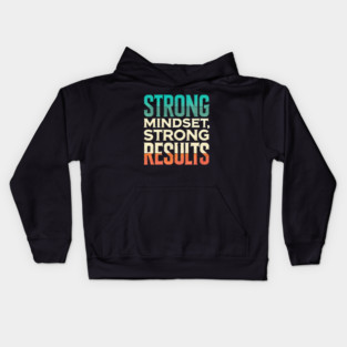 Motivational Quote Strong Mindset, Strong Results Kids Hoodie