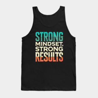 Motivational Quote Strong Mindset, Strong Results Tank Top