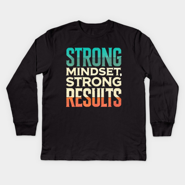 Motivational Quote Strong Mindset, Strong Results Kids Long Sleeve T-Shirt by logiamerch