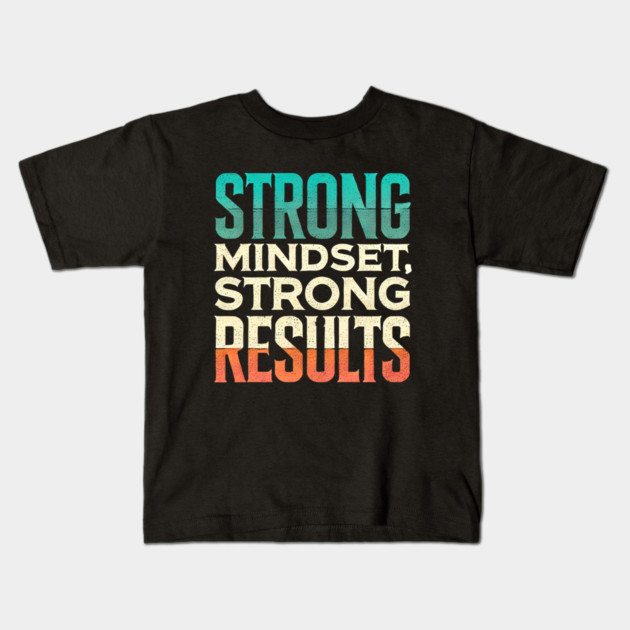 Motivational Quote Strong Mindset, Strong Results Kids T-Shirt by logiamerch