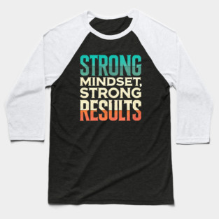 Motivational Quote Strong Mindset, Strong Results Baseball T-Shirt