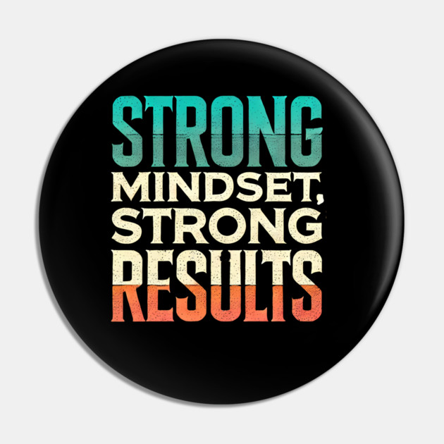 Motivational Quote Strong Mindset, Strong Results Pin by logiamerch