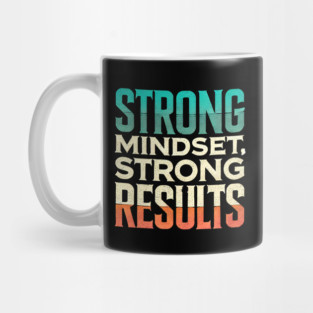 Motivational Quote Strong Mindset, Strong Results Mug