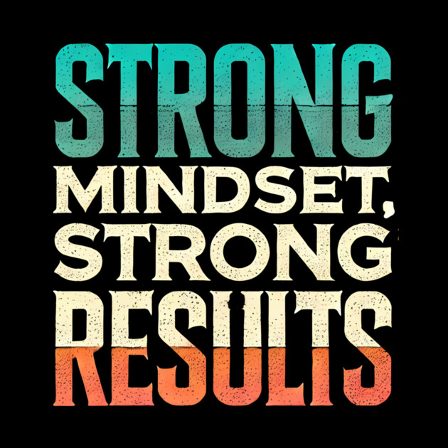 Motivational Quote Strong Mindset, Strong Results by logiamerch