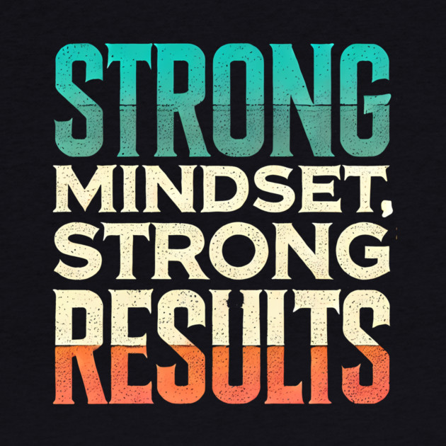 Motivational Quote Strong Mindset, Strong Results by logiamerch