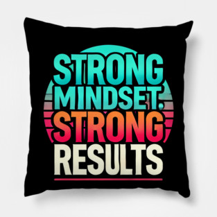 Motivational Quote Strong Mindset, Strong Results Pillow