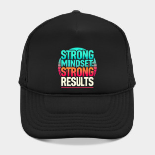 Motivational Quote Strong Mindset, Strong Results Hat