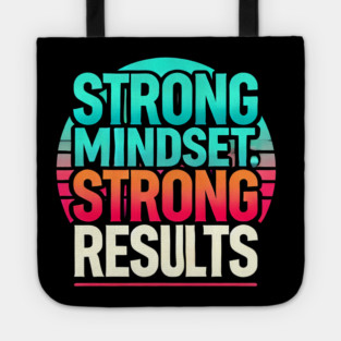 Motivational Quote Strong Mindset, Strong Results Tote