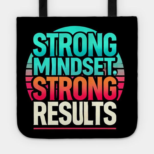 Motivational Quote Strong Mindset, Strong Results Tote by logiamerch