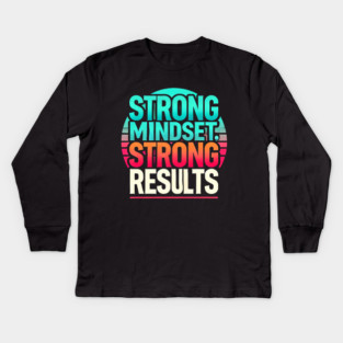 Motivational Quote Strong Mindset, Strong Results Kids Long Sleeve T-Shirt