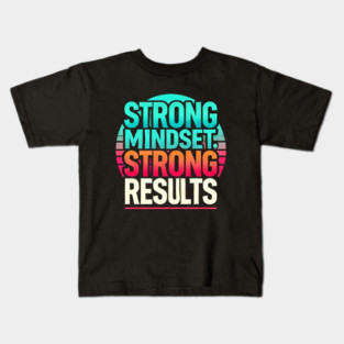 Motivational Quote Strong Mindset, Strong Results Kids T-Shirt