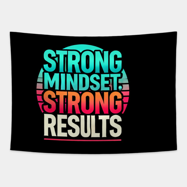 Motivational Quote Strong Mindset, Strong Results Tapestry by logiamerch