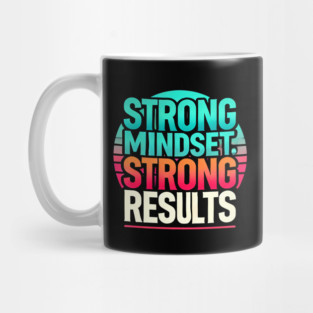 Motivational Quote Strong Mindset, Strong Results Mug