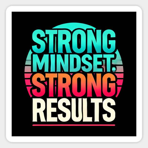 Motivational Quote Strong Mindset, Strong Results Sticker by logiamerch