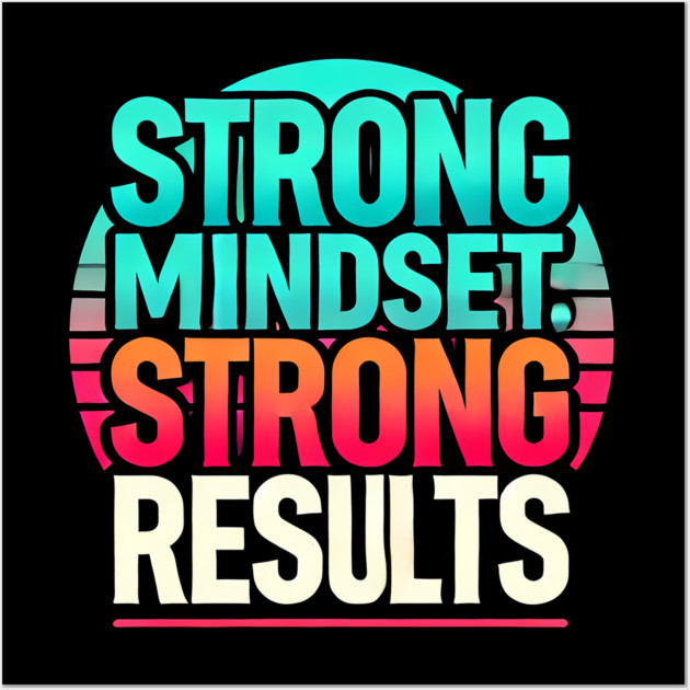 Motivational Quote Strong Mindset, Strong Results Wall Art by logiamerch