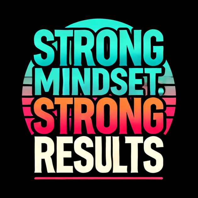 Motivational Quote Strong Mindset, Strong Results by logiamerch