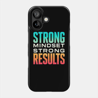 Motivational Quote Strong Mindset, Strong Results Phone Case