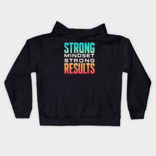 Motivational Quote Strong Mindset, Strong Results Kids Hoodie