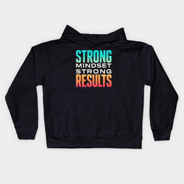 Motivational Quote Strong Mindset, Strong Results Kids Hoodie by logiamerch