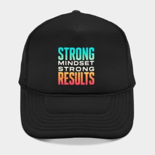 Motivational Quote Strong Mindset, Strong Results Hat