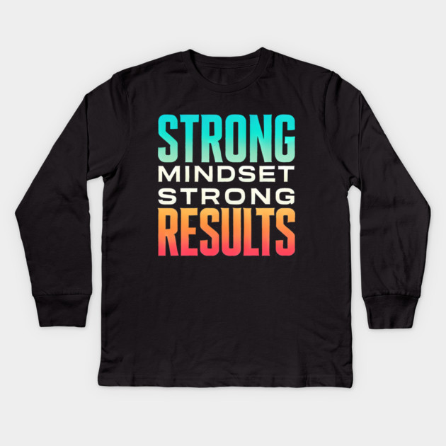 Motivational Quote Strong Mindset, Strong Results Kids Long Sleeve T-Shirt by logiamerch