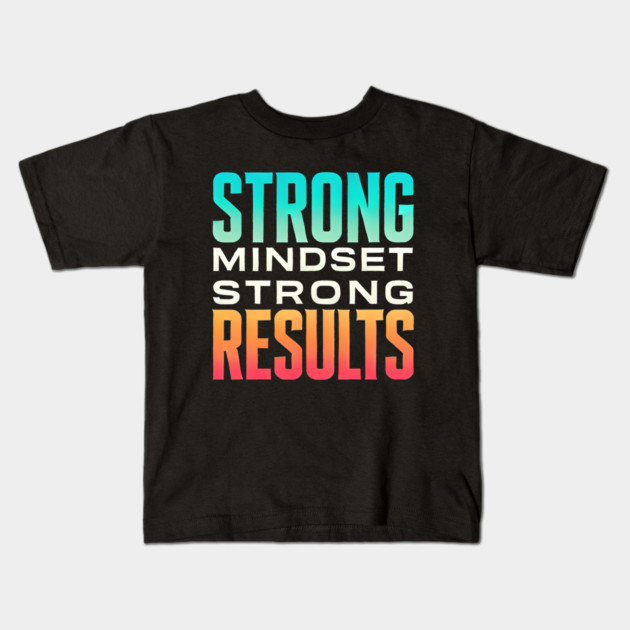 Motivational Quote Strong Mindset, Strong Results Kids T-Shirt by logiamerch