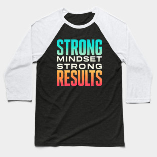 Motivational Quote Strong Mindset, Strong Results Baseball T-Shirt