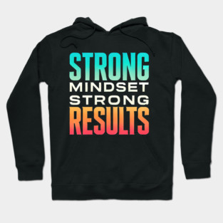Motivational Quote Strong Mindset, Strong Results Hoodie