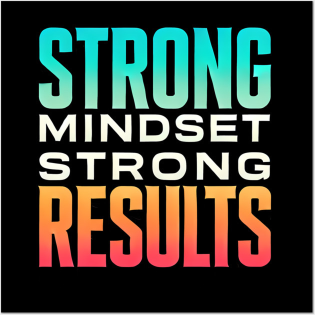 Motivational Quote Strong Mindset, Strong Results Wall Art by logiamerch