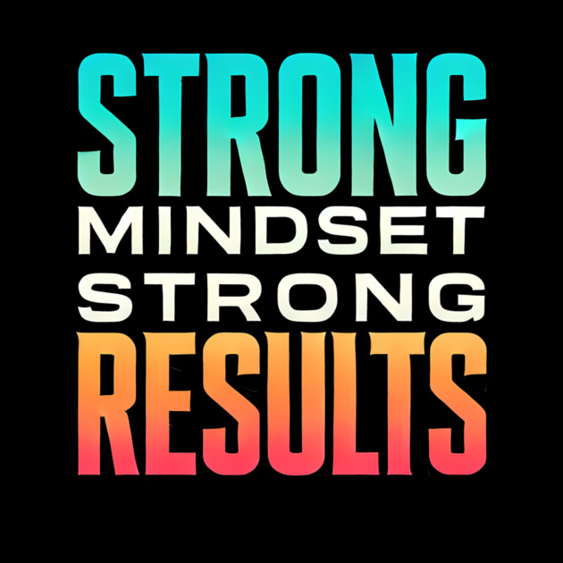 Motivational Quote Strong Mindset, Strong Results by logiamerch