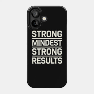 Motivational Quote Strong Mindset, Strong Results Phone Case