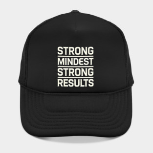 Motivational Quote Strong Mindset, Strong Results Hat