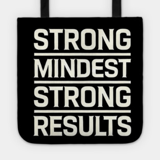 Motivational Quote Strong Mindset, Strong Results Tote