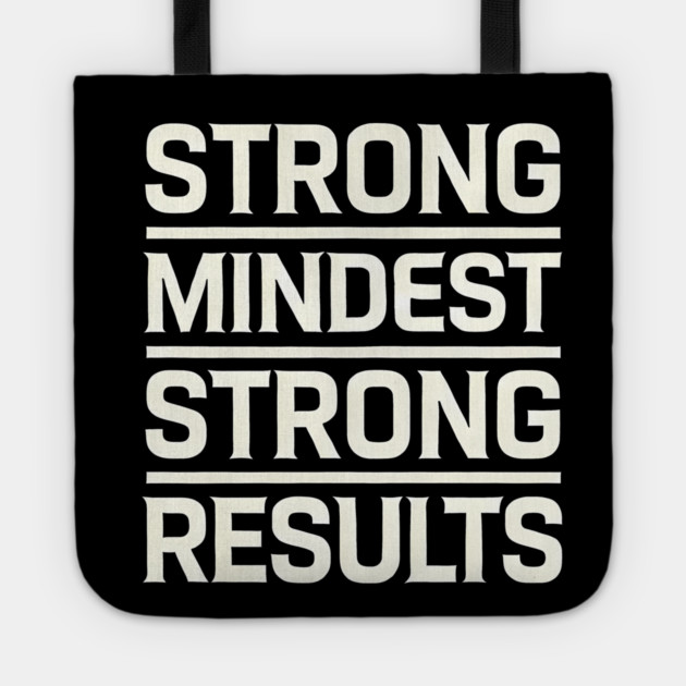 Motivational Quote Strong Mindset, Strong Results Tote by logiamerch