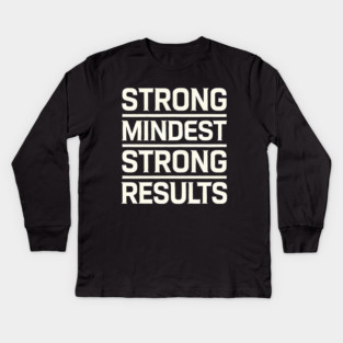 Motivational Quote Strong Mindset, Strong Results Kids Long Sleeve T-Shirt