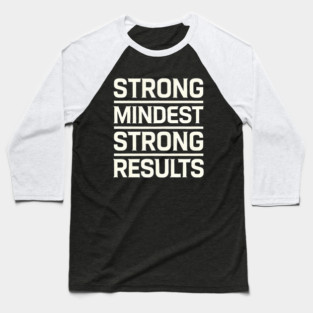 Motivational Quote Strong Mindset, Strong Results Baseball T-Shirt