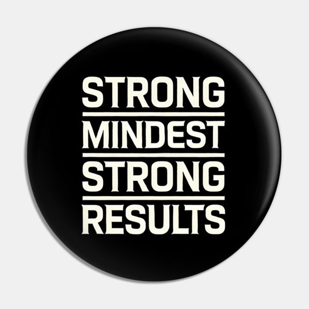 Motivational Quote Strong Mindset, Strong Results Pin by logiamerch