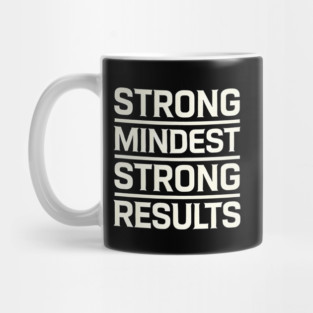 Motivational Quote Strong Mindset, Strong Results Mug