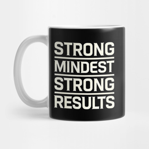 Motivational Quote Strong Mindset, Strong Results by logiamerch