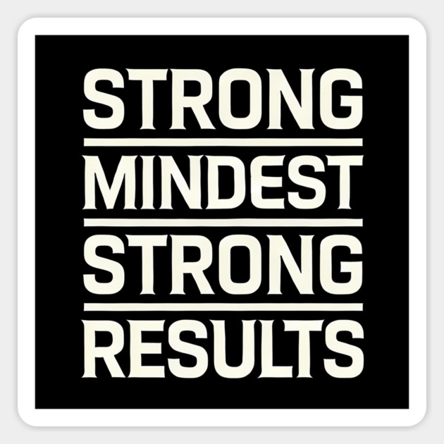 Motivational Quote Strong Mindset, Strong Results Sticker by logiamerch