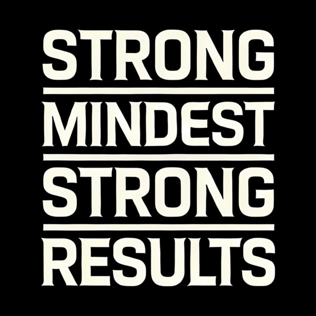 Motivational Quote Strong Mindset, Strong Results by logiamerch