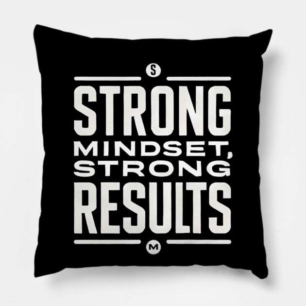 Motivational Quote Strong Mindset, Strong Results Pillow by logiamerch