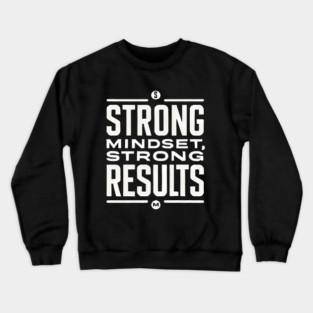 Motivational Quote Strong Mindset, Strong Results Crewneck Sweatshirt
