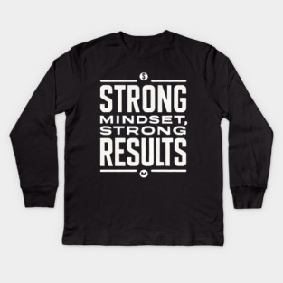 Motivational Quote Strong Mindset, Strong Results Kids Long Sleeve T-Shirt