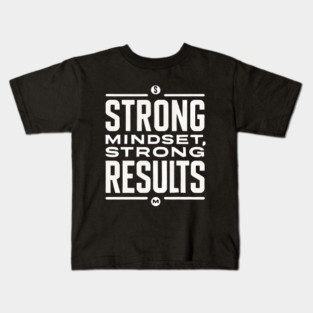 Motivational Quote Strong Mindset, Strong Results Kids T-Shirt