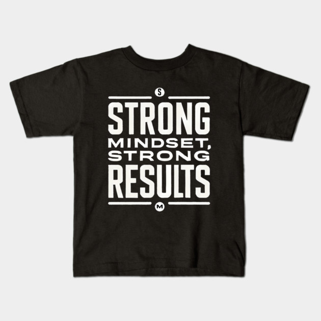 Motivational Quote Strong Mindset, Strong Results Kids T-Shirt by logiamerch