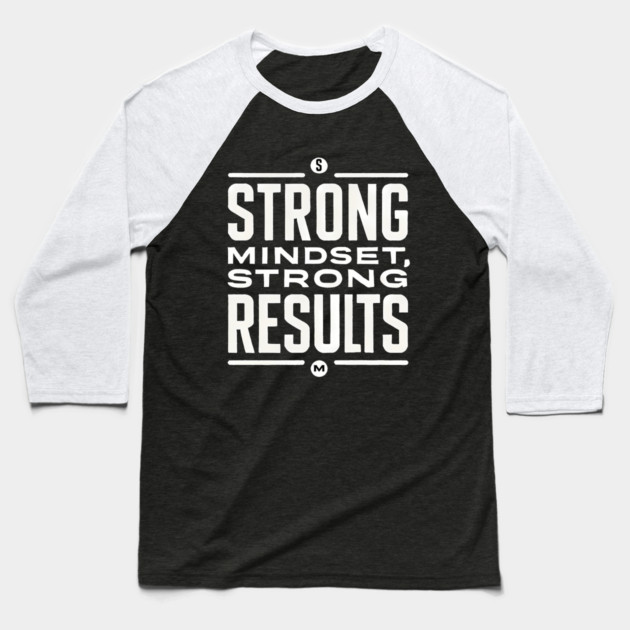 Motivational Quote Strong Mindset, Strong Results Baseball T-Shirt by logiamerch